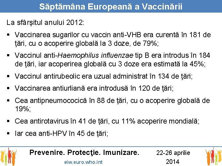 Săptămâna Europeană a Vaccinării La sfârşitul anului 2012: § Vaccinarea sugarilor cu vaccin anti-VHB