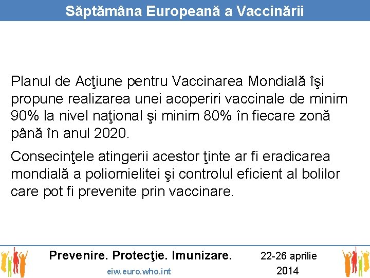 Săptămâna Europeană a Vaccinării Planul de Acţiune pentru Vaccinarea Mondială îşi propune realizarea unei