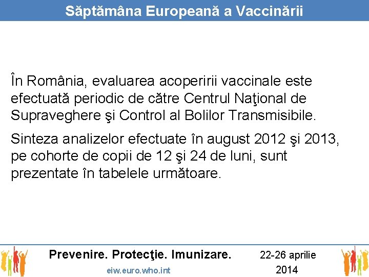Săptămâna Europeană a Vaccinării În România, evaluarea acoperirii vaccinale este efectuată periodic de către