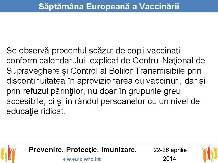 Săptămâna Europeană a Vaccinării Se observă procentul scăzut de copii vaccinaţi conform calendarului, explicat