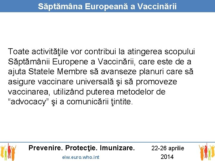 Săptămâna Europeană a Vaccinării Toate activităţile vor contribui la atingerea scopului Săptămânii Europene a