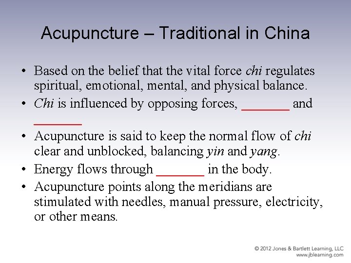 Acupuncture – Traditional in China • Based on the belief that the vital force