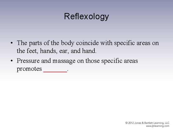 Reflexology • The parts of the body coincide with specific areas on the feet,