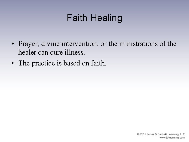 Faith Healing • Prayer, divine intervention, or the ministrations of the healer can cure