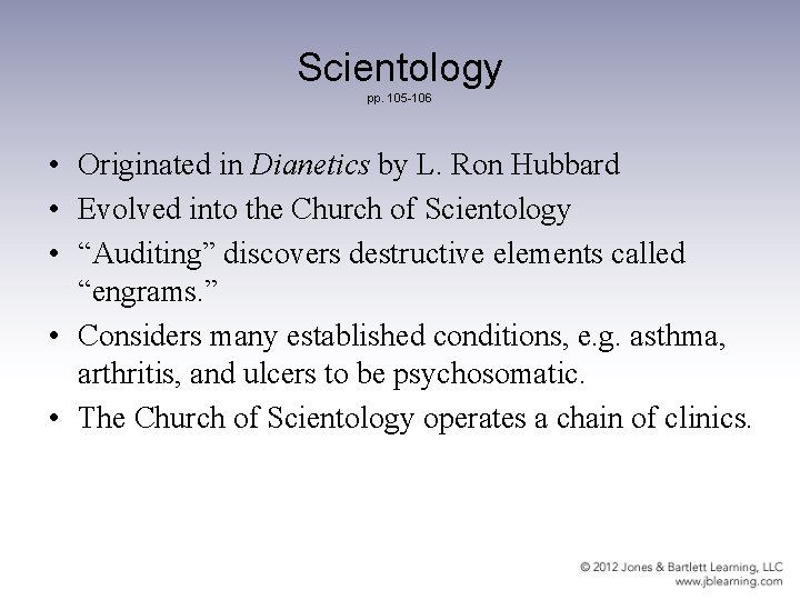 Scientology pp. 105 -106 • Originated in Dianetics by L. Ron Hubbard • Evolved