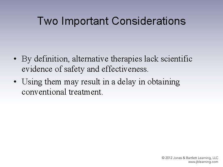 Two Important Considerations • By definition, alternative therapies lack scientific evidence of safety and Two Important Considerations • By definition, alternative therapies lack scientific evidence of safety and