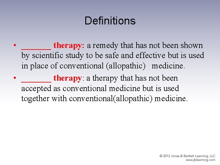 Definitions • _______ therapy: a remedy that has not been shown by scientific study