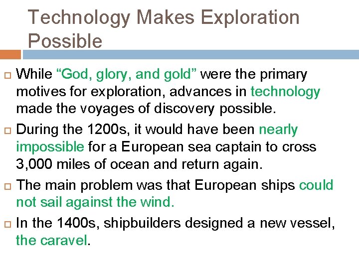 Technology Makes Exploration Possible While “God, glory, and gold” were the primary motives for