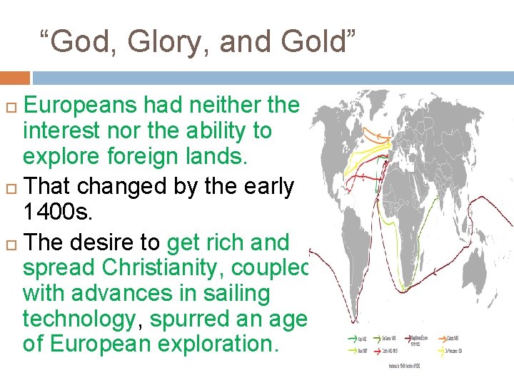 “God, Glory, and Gold” Europeans had neither the interest nor the ability to explore