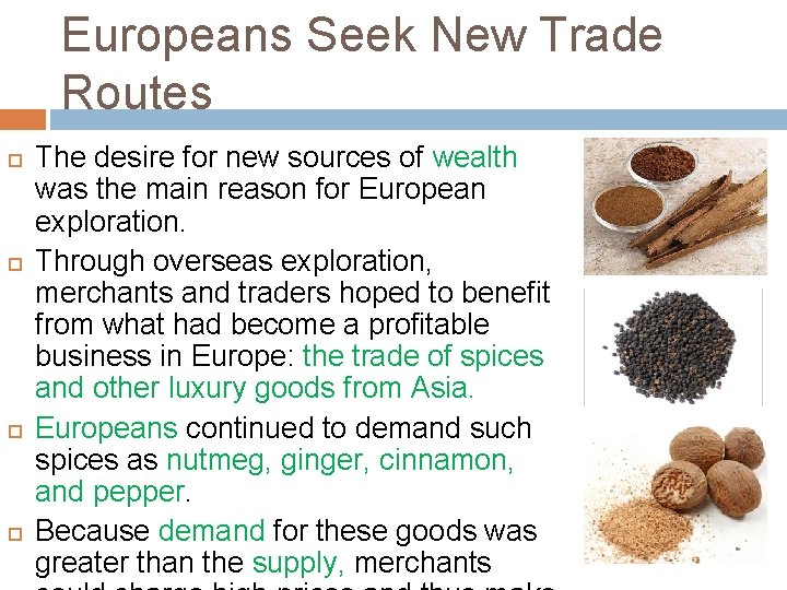 Europeans Seek New Trade Routes The desire for new sources of wealth was the