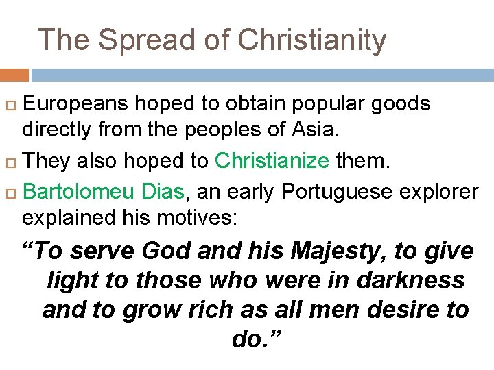 The Spread of Christianity Europeans hoped to obtain popular goods directly from the peoples