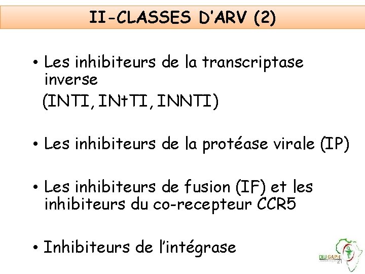 II-CLASSES D’ARV (2) • Les inhibiteurs de la transcriptase inverse (INTI, INt. TI, INNTI)