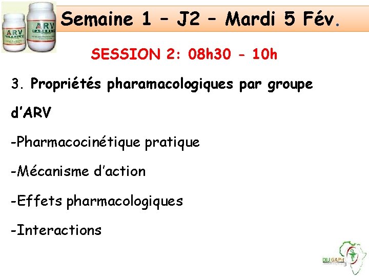 Semaine 1 – J 2 – Mardi 5 Fév. SESSION 2: 08 h 30