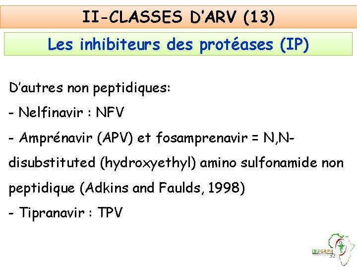 II-CLASSES D’ARV (13) Les inhibiteurs des protéases (IP) D’autres non peptidiques: - Nelfinavir :