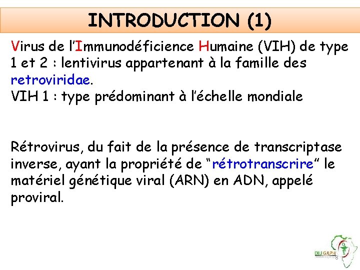 INTRODUCTION (1) Virus de l’Immunodéficience Humaine (VIH) de type 1 et 2 : lentivirus