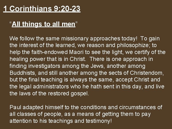 1 Corinthians 9: 20 -23 “All things to all men” We follow the same
