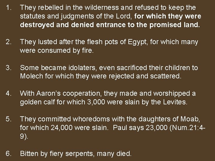 1. They rebelled in the wilderness and refused to keep the statutes and judgments