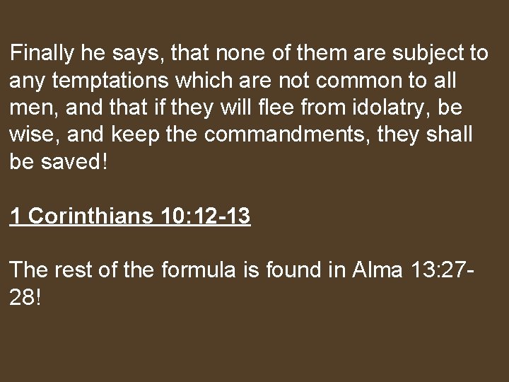 Finally he says, that none of them are subject to any temptations which are