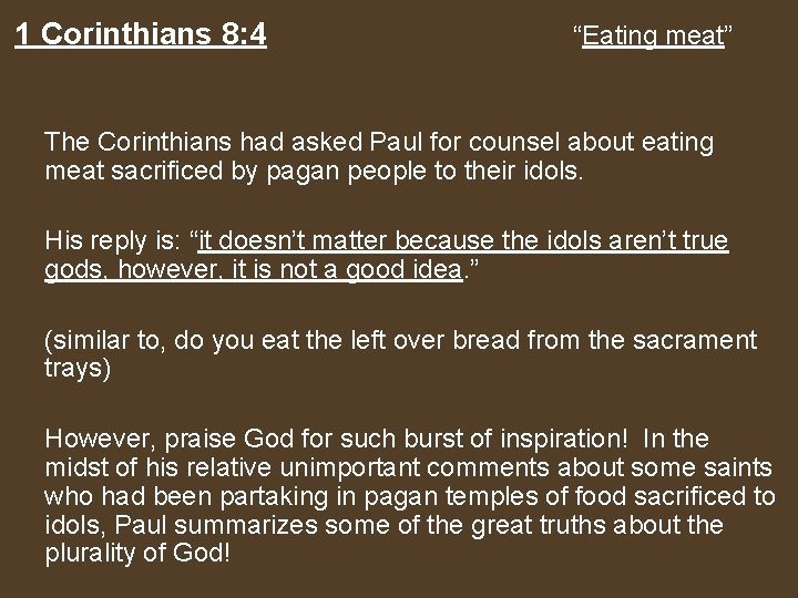 1 Corinthians 8: 4 “Eating meat” The Corinthians had asked Paul for counsel about