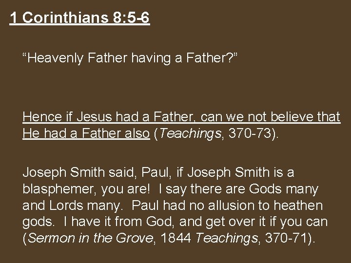 1 Corinthians 8: 5 -6 “Heavenly Father having a Father? ” Hence if Jesus
