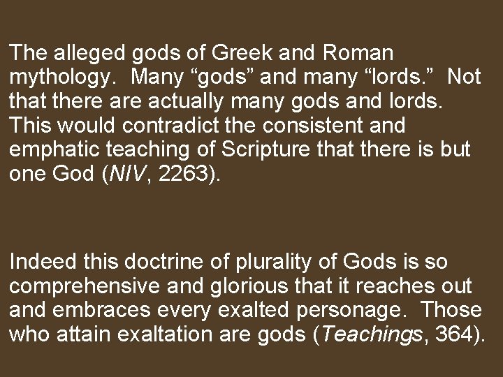The alleged gods of Greek and Roman mythology. Many “gods” and many “lords. ”