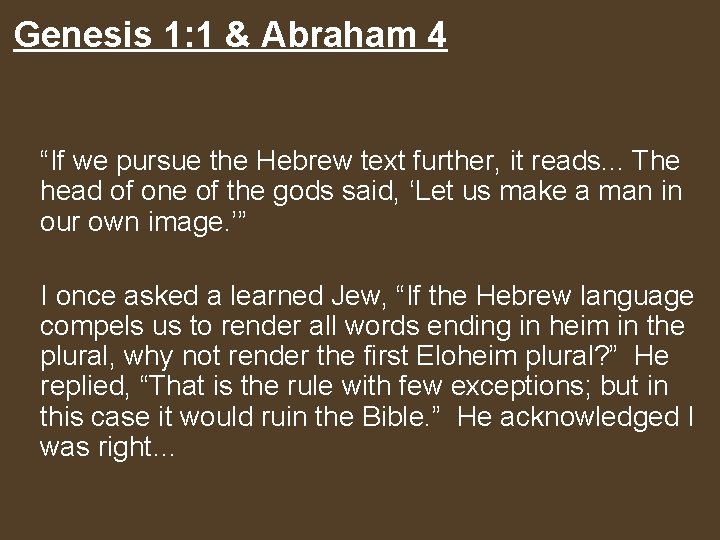 Genesis 1: 1 & Abraham 4 “If we pursue the Hebrew text further, it