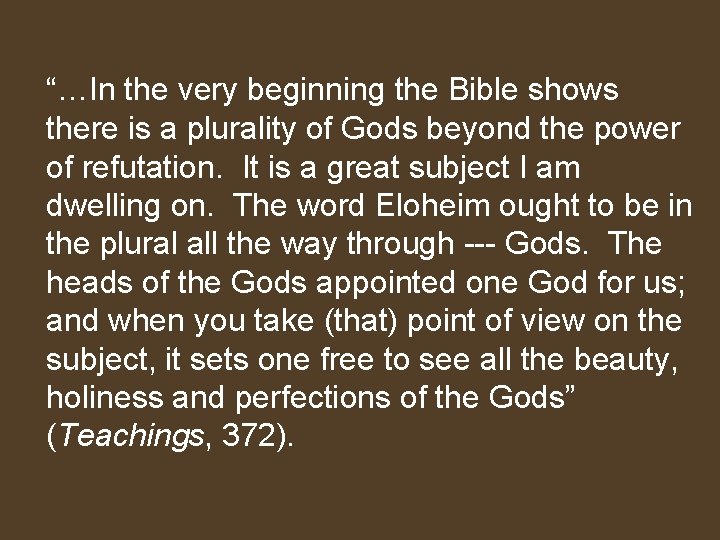 “…In the very beginning the Bible shows there is a plurality of Gods beyond