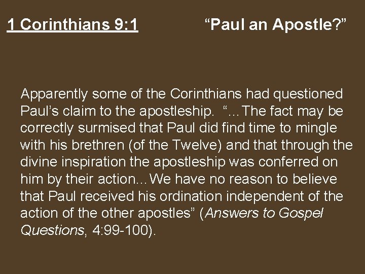 1 Corinthians 9: 1 “Paul an Apostle? ” Apparently some of the Corinthians had