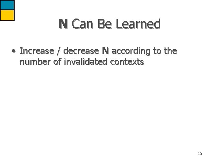 N Can Be Learned • Increase / decrease N according to the number of