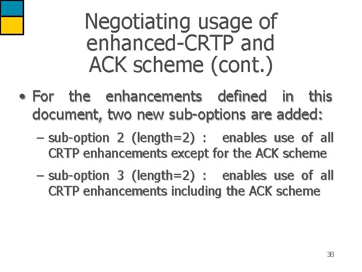 Negotiating usage of enhanced-CRTP and ACK scheme (cont. ) • For the enhancements defined