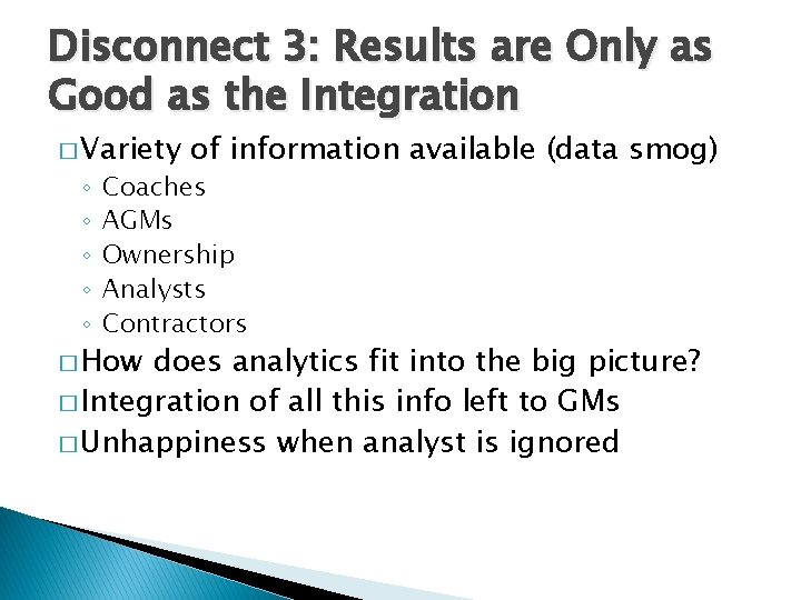 Disconnect 3: Results are Only as Good as the Integration � Variety ◦ ◦