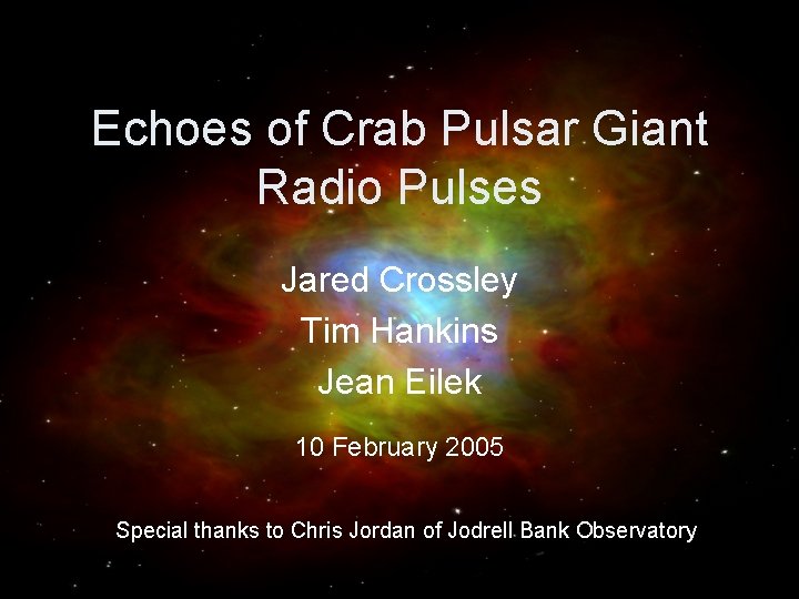 Echoes of Crab Pulsar Giant Radio Pulses Jared Crossley Tim Hankins Jean Eilek 10