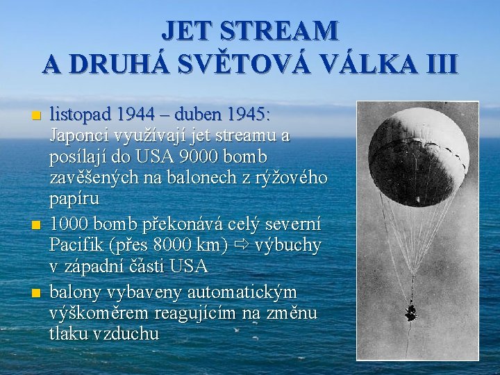 JET STREAM A DRUHÁ SVĚTOVÁ VÁLKA III n n n listopad 1944 – duben