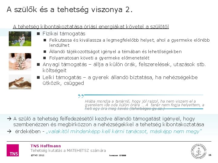 A szülők és a tehetség viszonya 2. A tehetség kibontakoztatása óriási energiákat követel a