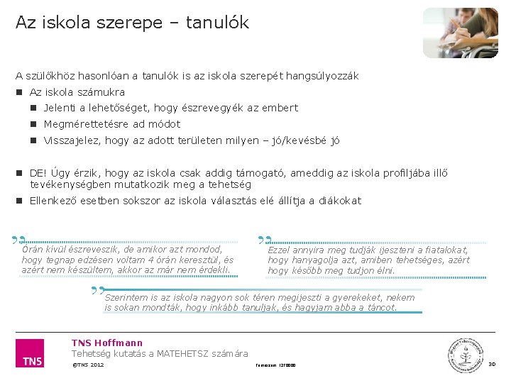 Az iskola szerepe – tanulók A szülőkhöz hasonlóan a tanulók is az iskola szerepét