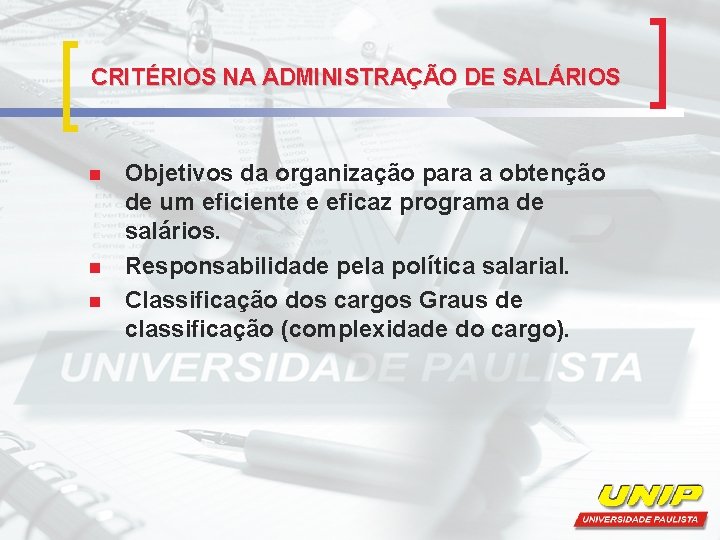 CRITÉRIOS NA ADMINISTRAÇÃO DE SALÁRIOS n n n Objetivos da organização para a obtenção