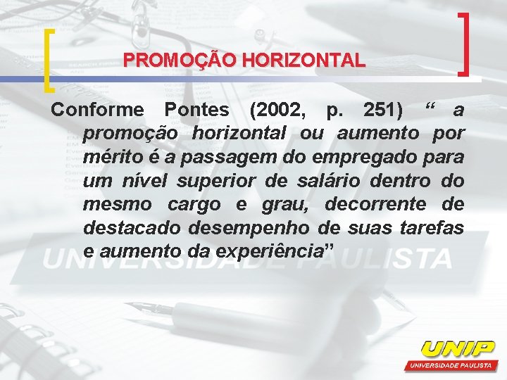 PROMOÇÃO HORIZONTAL Conforme Pontes (2002, p. 251) “ a promoção horizontal ou aumento por