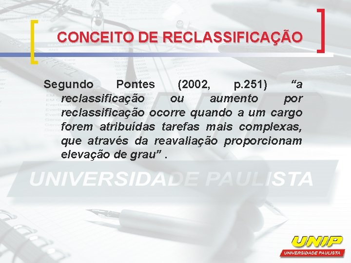 CONCEITO DE RECLASSIFICAÇÃO Segundo Pontes (2002, p. 251) “a reclassificação ou aumento por reclassificação