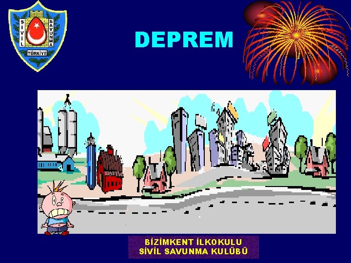 DEPREM BİZİMKENT İLKOKULU SİVİL SAVUNMA KULÜBÜ 