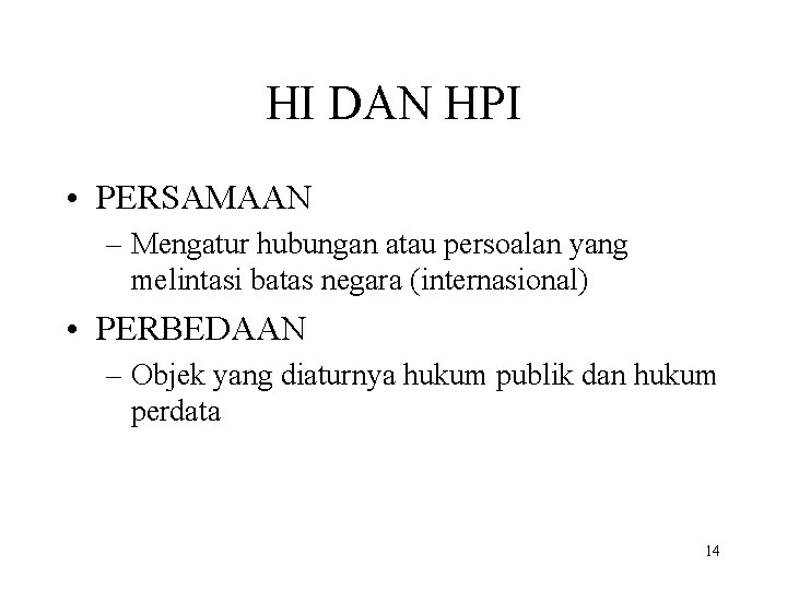 HI DAN HPI • PERSAMAAN – Mengatur hubungan atau persoalan yang melintasi batas negara