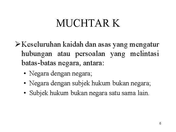 MUCHTAR K Ø Keseluruhan kaidah dan asas yang mengatur hubungan atau persoalan yang melintasi