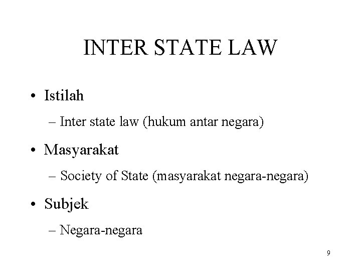INTER STATE LAW • Istilah – Inter state law (hukum antar negara) • Masyarakat
