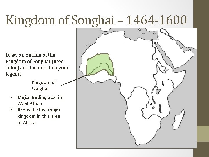 Kingdom of Songhai – 1464 -1600 Draw an outline of the Kingdom of Songhai
