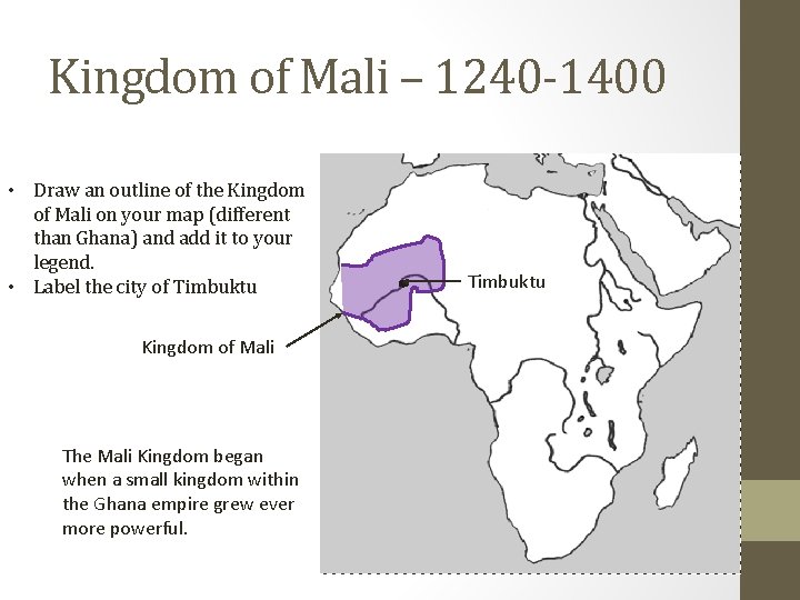 Kingdom of Mali – 1240 -1400 • Draw an outline of the Kingdom of