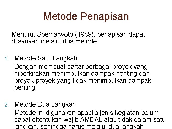 Metode Penapisan Menurut Soemarwoto (1989), penapisan dapat dilakukan melalui dua metode: 1. Metode Satu