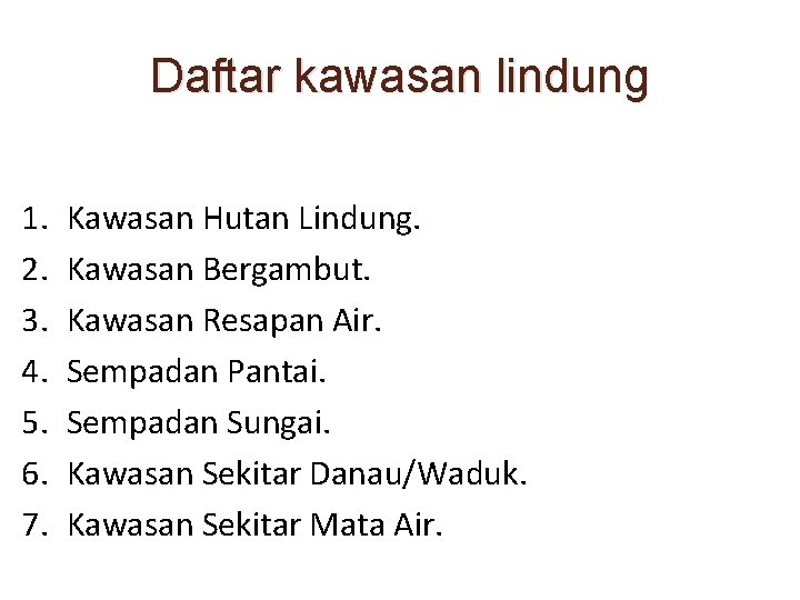 Daftar kawasan lindung 1. 2. 3. 4. 5. 6. 7. Kawasan Hutan Lindung. Kawasan