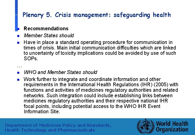 Plenary 5. Crisis management: safeguarding health n n n Recommendations Member States should Have