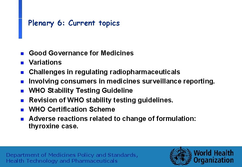 Plenary 6: Current topics n n n n Good Governance for Medicines Variations Challenges