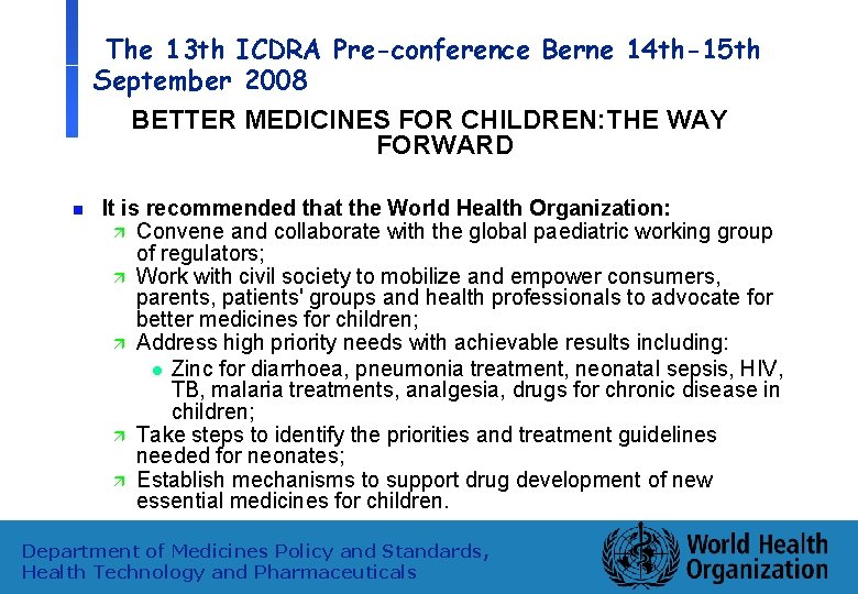 The 13 th ICDRA Pre-conference Berne 14 th-15 th September 2008 BETTER MEDICINES FOR