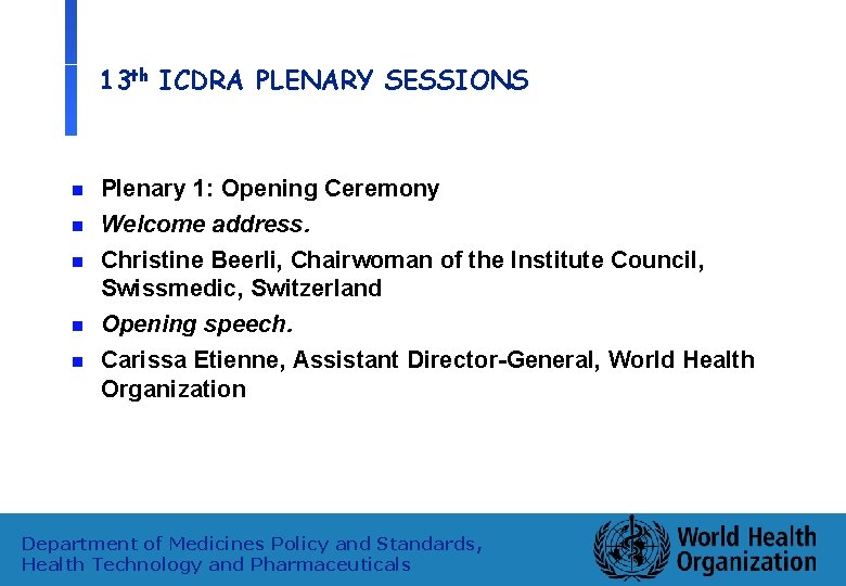13 th ICDRA PLENARY SESSIONS n n n Plenary 1: Opening Ceremony Welcome address.